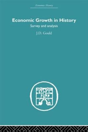 Economic Growth in History : Survey and Analysis - J.D. Gould