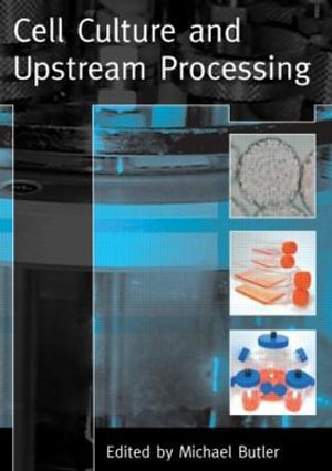 Cell Culture and Upstream Processing - Michael Butler