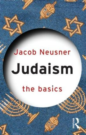 Judaism : The Basics Series - Jacob Neusner