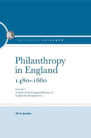 Philanthropy in England : Routledge Library Editions - W.K. Jordan