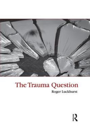 The Trauma Question - Roger Luckhurst