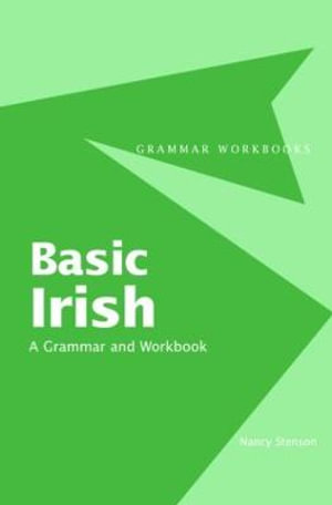 Basic Irish : A Grammar and Workbook : Grammar Workbooks - Nancy Stenson