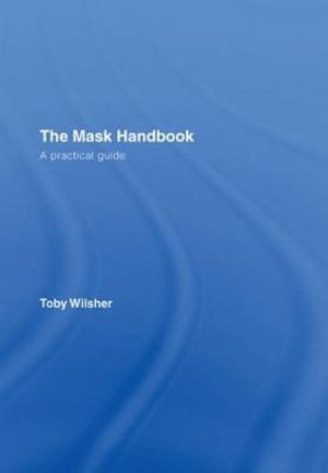 The Mask Handbook : A Practical Guide - Toby Wilsher