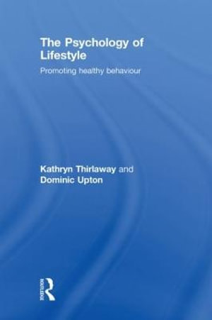 The Psychology of Lifestyle : Promoting Healthy Behaviour - Kathryn Thirlaway