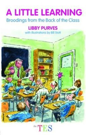 A Little Learning : Broodings from the Back of the Class - Libby Purves