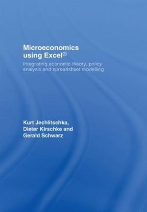 Microeconomics using Excel : Integrating Economic Theory, Policy Analysis and Spreadsheet Modelling - Gerald Schwarz