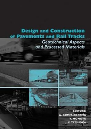 Design and Construction of Pavements and Rail Tracks : Geotechnical Aspects and Processed Materials - Antonio Gomes Correia