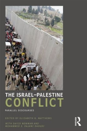 The Israel-Palestine Conflict : Parallel Discourses - Elizabeth Matthews