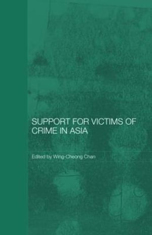 Support for Victims of Crime in Asia : Routledge Law in Asia - Wing-Cheong Chan