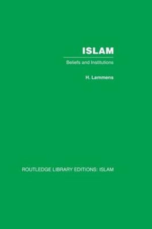 Islam : Beliefs and Institutions - Henri Lammens