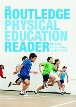 The Routledge Physical Education Reader - Richard Bailey