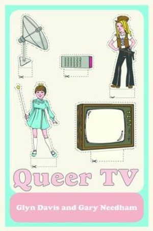 Queer TV : Theories, Histories, Politics - Glyn Davis