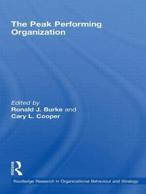 The Peak Performing Organization : Routledge Research in Organizational Behaviour and Strategy - Ronald J. Burke