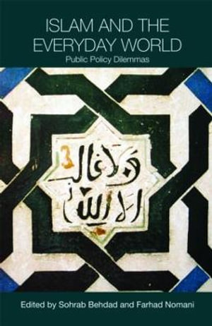 Islam and the Everyday World : Public Policy Dilemmas - Sohrab Behdad