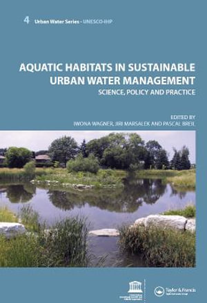 Aquatic Habitats in Sustainable Urban Water Management : Urban Water Series - UNESCO-IHP - Iwona Wagner