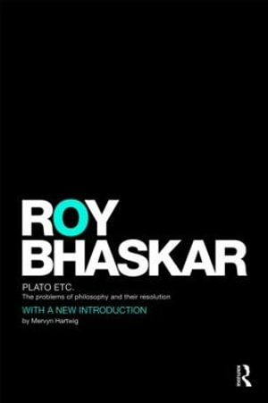 Plato Etc : The Problems of Philosophy and their Resolution - Roy Bhaskar