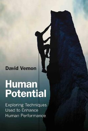 Human Potential : Exploring Techniques Used to Enhance Human Performance - David Vernon