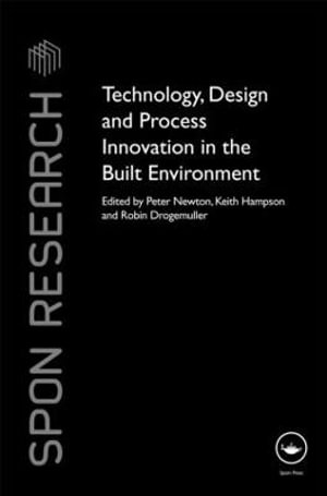 Technology, Design and Process Innovation in the Built Environment : Spon Research - Peter Newton