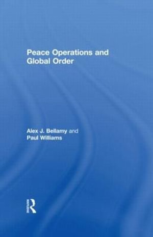 Peace Operations and Global Order - Alex J. Bellamy