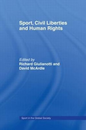 Sport, Civil Liberties and Human Rights : Sport in the Global Society - Richard Giulianotti