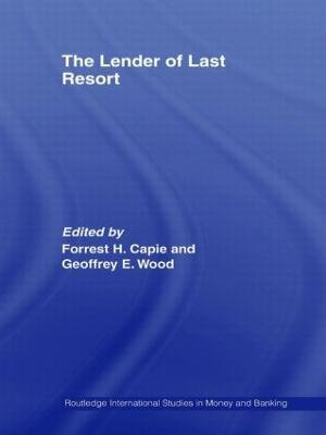 The Lender of Last Resort : Routledge International Studies in Money and Banking - Forrest Capie