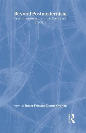 Beyond Postmodernism : New Dimensions in Clinical Theory and Practice - Donna  Orange