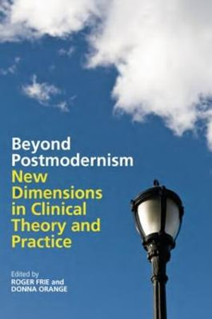 Beyond Postmodernism : New Dimensions in Clinical Theory and Practice - Donna  Orange