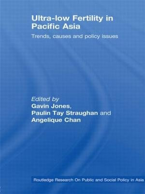 Ultra-Low Fertility in Pacific Asia : Trends, causes and policy issues - Paulin Straughan