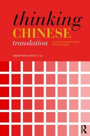 Thinking Chinese Translation : A Course in Translation Method: Chinese to English - Valerie Pellatt