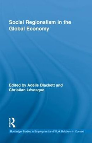 Social Regionalism in the Global Economy : Routledge Studies in Employment and Work Relations in Context - Adelle Blackett