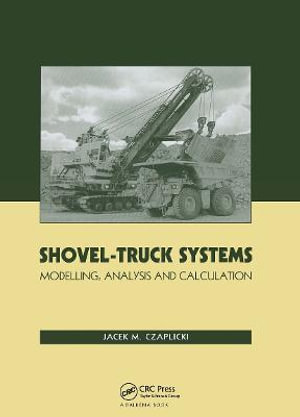 Shovel-Truck Systems : Modelling, Analysis and Calculations - Jacek M. Czaplicki