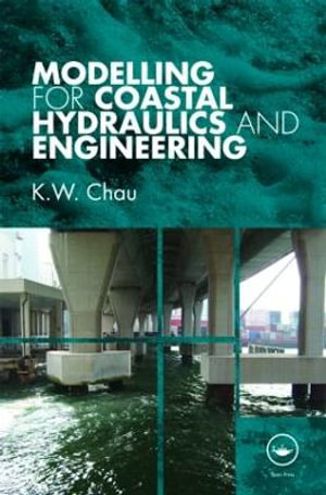 Modelling for Coastal Hydraulics and Engineering - K. W. Chau