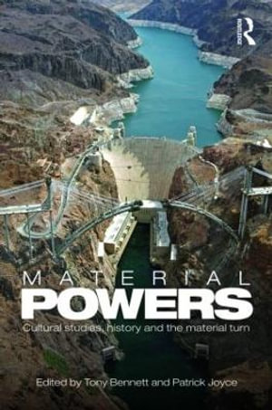 Material Powers : Cultural Studies, History and the Material Turn - Patrick  Joyce