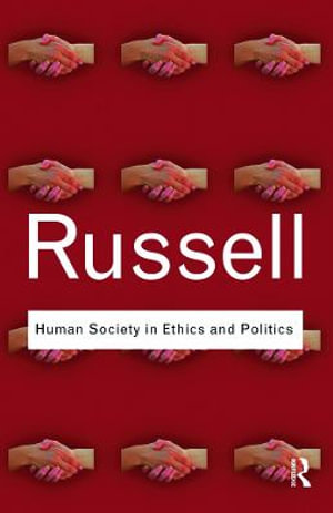 Human Society in Ethics and Politics : Routledge Classics - Bertrand Russell