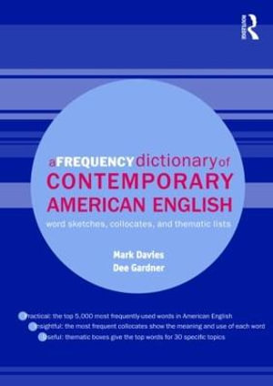 A Frequency Dictionary of Contemporary American English : Word Sketches, Collocates and Thematic Lists - Mark Davies