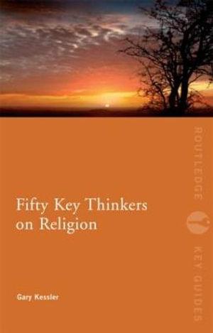 Fifty Key Thinkers on Religion : Routledge Key Guides - Gary Kessler