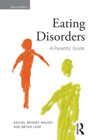 Eating Disorders : A Parents' Guide - Rachel Bryant-Waugh