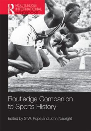 Routledge Companion to Sports History : Routledge International Handbooks - S. W. Pope