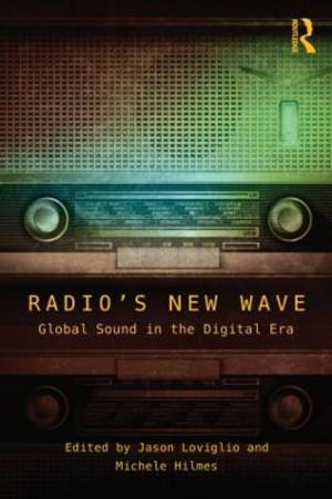 Radio's New Wave : Global Sound in the Digital Era - Jason Loviglio