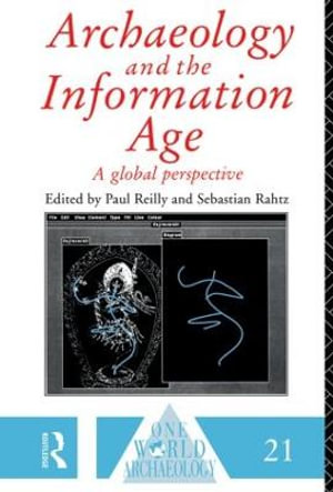 Archaeology and the Information Age : One World Archaeology - Sebastian Rahtz