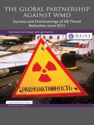 The Global Partnership Against WMD : Success and Shortcomings of G8 Threat Reduction since 9/11 - Alan Heyes