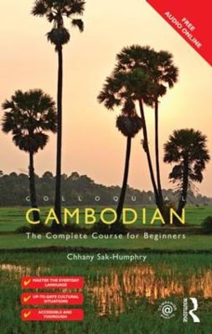 Colloquial Cambodian : The Complete Course for Beginners (New Edition) - Chhany Sak-Humphry