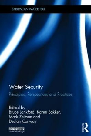 Water Security : Principles, Perspectives and Practices - Bruce  Lankford