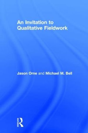 An Invitation to Qualitative Fieldwork : A Multilogical Approach - Jason Orne