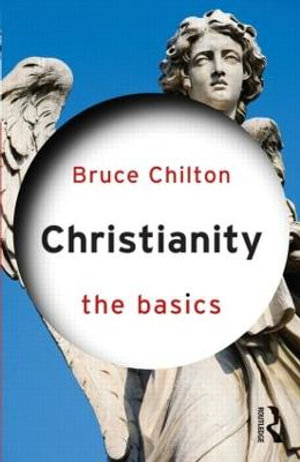 Christianity : The Basics - Bruce Chilton