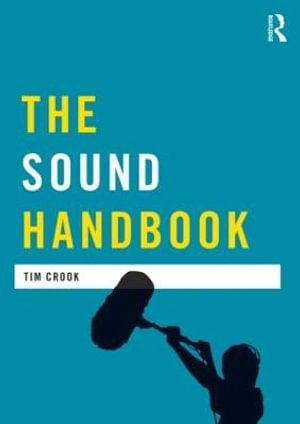 The Sound Handbook : Media Practice - Tim Crook