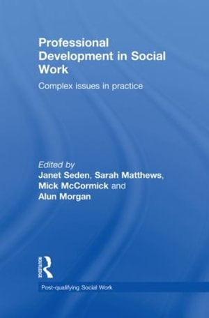 Professional Development in Social Work : Complex Issues in Practice - Janet Seden