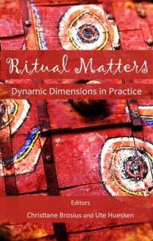 Ritual Matters : Dynamic Dimensions in Practice - Ute Husken