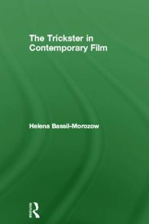 The Trickster in Contemporary Film - Helena  Bassil-Morozow