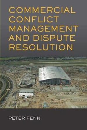 Commercial Conflict Management and Dispute Resolution - Peter Fenn